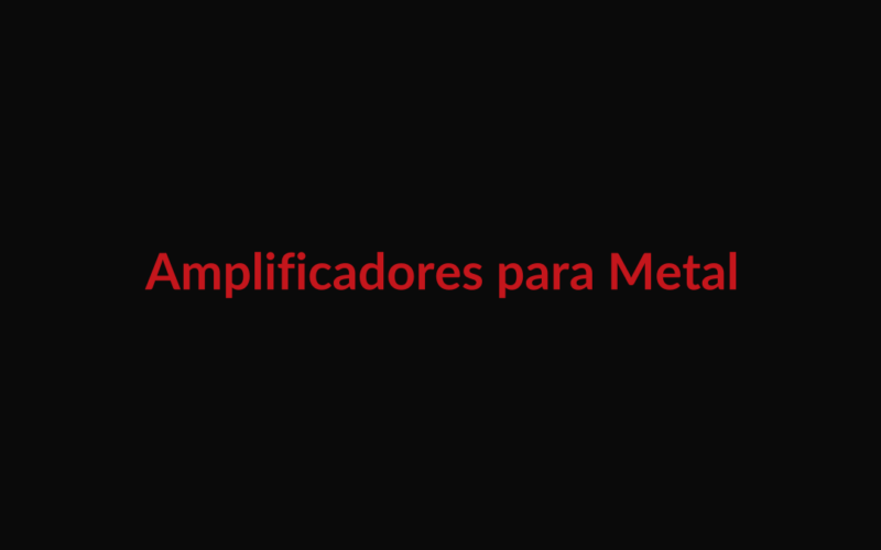 Amplificadores para metal: guía de compra por presupuesto